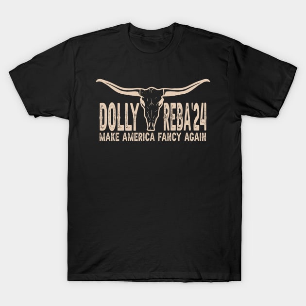 Country Queens United: Fashionable Tee Dolly Reba'24 Make America Fancy Again T-Shirt by GinkgoForestSpirit